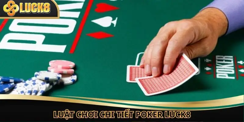 Hướng dẫn luật chơi chi tiết về bộ môn Poker cho người mới